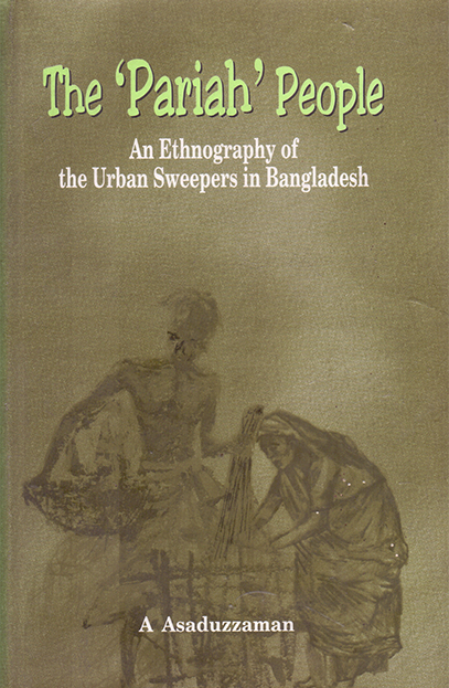 The ‘Pariah’ People: An Ethnography of the Urban Sweepers in Bangladesh