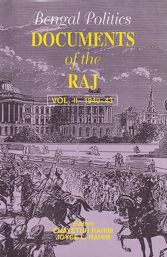 [9789840514472] Bengal Politics - Documents of the Raj - Vol. II (1940 - 43)